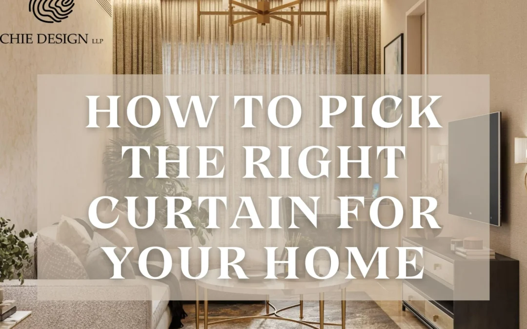 How to Pick the Right Curtain for Your Home