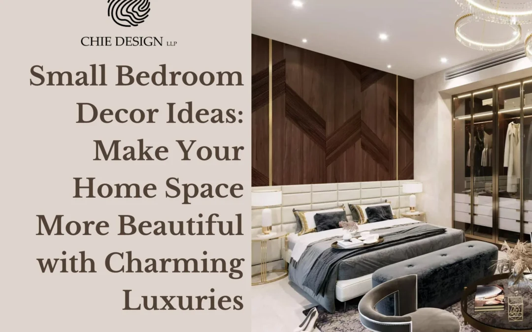 Small Bedroom Decor Ideas: Make Your Home Space More Beautiful with Charming Luxuries