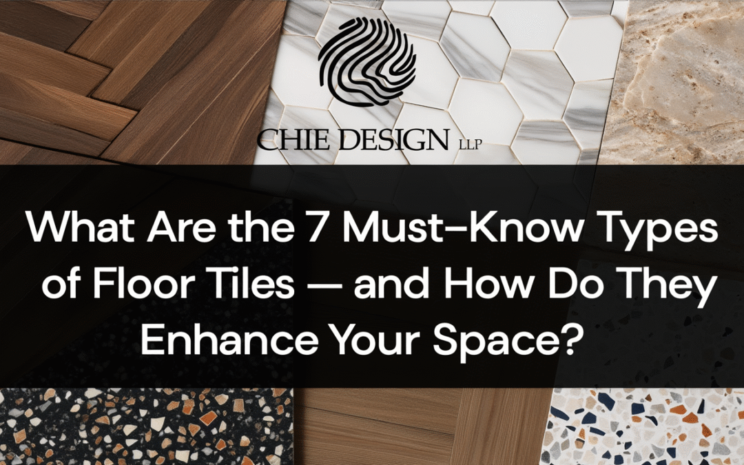 What Are the 7 Must-Know Types of Floor Tiles — and How Do They Enhance Your Space?